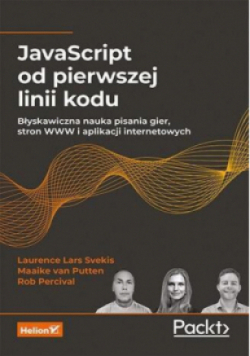 JavaScript od pierwszej linii kodu błyskawiczna nauka pisania gier, stron WWW i aplikacji internetowych