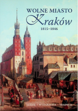 Wolne Miasto Kraków 1815 - 1846
