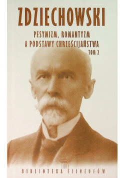 Pesymizm, romantyzm a podstawy chrześcijaństwa Tom 2