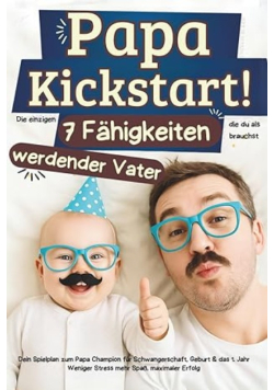 Papa Kickstart Die einzigen 7 Fahigkeiten