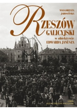 Rzeszów galicyjski w obiektywie
