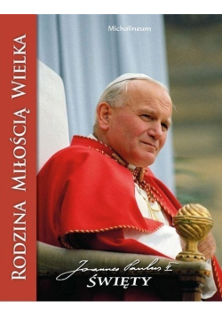 Rodzina miłością wielka Jan Paweł II