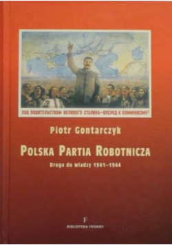 Polska Partia Robotnicza Droga do władzy 1941 - 1944