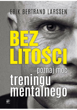 Bez litości Poznaj moc treningu mentalnego
