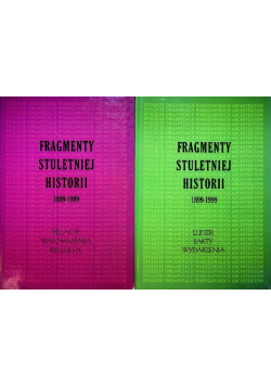 Fragmenty Stuletniej Historii 1899 - 1999 Tom 1 i 2