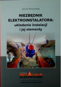 Niezbędnik elektroinstalatora układanie instalacji i jej elementy