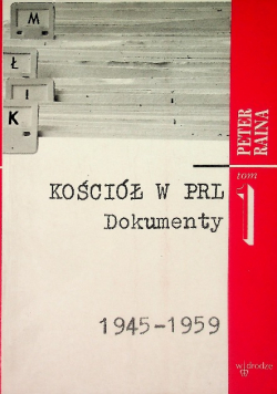 Kościół w PRL Dokumenty, Tom I 1945-1959