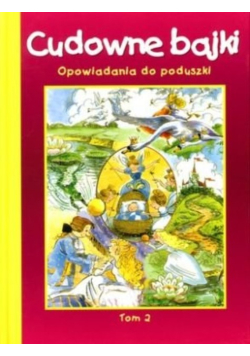 Cudowne bajki Opowiadania do poduszki Tom 2