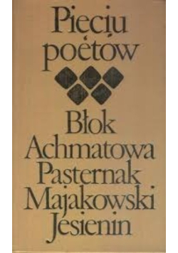 Błok Achmatowa Pasternak Majakowski Jesienin