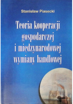 Teoria kooperacji gospodarczej i międzynarodowej wymiany handlowej