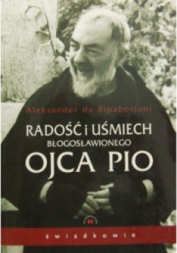 Radość i uśmiech świętego Ojca Pio