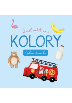 Świat wokół mnie. Kolory. Ładne obrazki