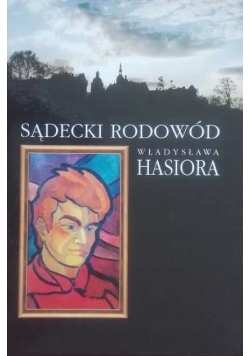Sądecki rodowód Władysława Hasiora