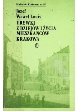 Urywki z dziejów i życia mieszkańców Krakowa