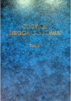 Chorał droga do nieba Tom I