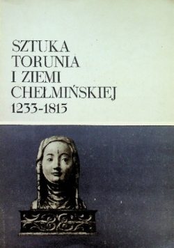 Sztuka Torunia i ziemi chełmińskiej 1233-1815