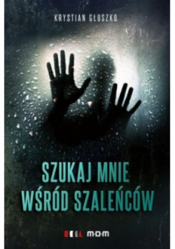 Szukaj mnie wśród szaleńców