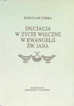 Inicjacja w życie wieczne w ewangelii św jana