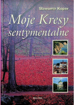 Moje Kresy sentymentalne