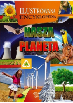 Ilustrowana Encyklopedia. Nasza planeta