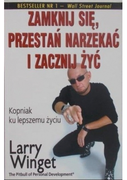 Zamknij się Przestań narzekać i zacznij żyć