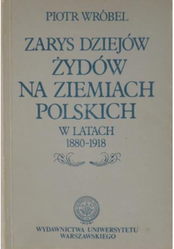 Zarys dziejów żydów na ziemiach polskich w latach 1880 - 1918