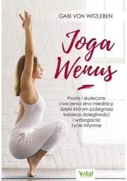 Joga Wenus. Proste i skuteczne ćwiczenia