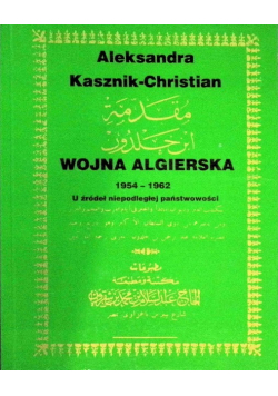 Wojna algierska 1954-1962. U źródeł niepodległej państwowości