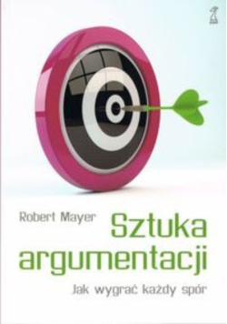 Sztuka argumentacji Jak wygrać każdy spór