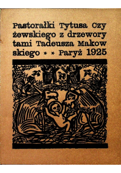 Pastorałki Tytusa Czyżewskiego z drzeworytami Tadeusza Makowskiego Reprint z 1925r