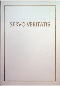 Servo Veritatis. Materiały Międzynarodowej Konferencji dla uczczenia 25-lecia pontyfikatu Jego Świątobliwości Jana Pawła II