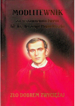 Modlitewnik za wstawiennictwem bł. ks. Jerzego Popiełuszki