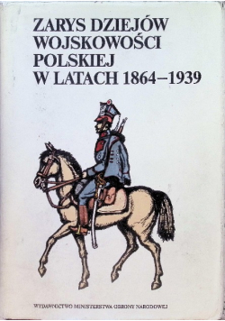 Zarys dziejów wojskowości polskiej w latach 1864 - 1939