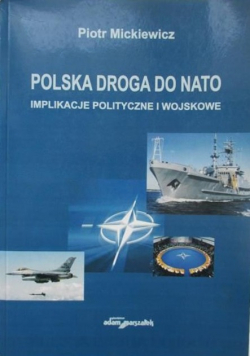 Polska droga do NATO implikacje polityczne i wojskowe
