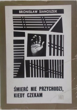 Śmierć nie przychodzi kiedy czekam