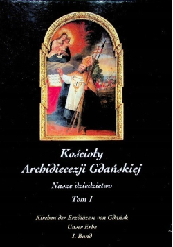 Kościoły Archidiecezji Gdańskiej Tom I