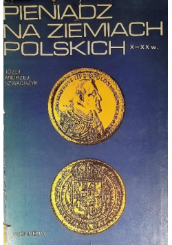 Pieniądz na ziemiach polskich X - XX w