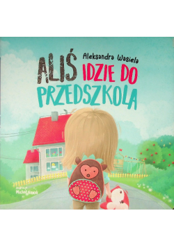 Aliś idzie do przedszkola