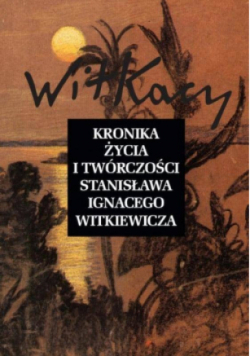 Kronika życia i twórczości Stanisława Ignacego Witkiewicza