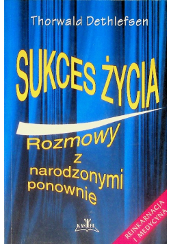 Sukces życia Rozmowy z narodzonymi ponownie
