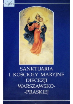 Sanktuaria i Kościoły Maryjne Diecezji Warszawsko - Praskiej