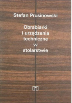 Obrabiarki i urządzenia techniczne w stolarstwie