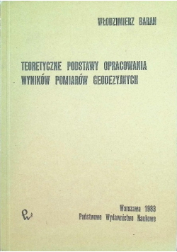 Teoretyczne podstawy opracowania wyników pomiarów geodezyjnych