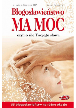 Błogosławieństwo ma moc czyli o sile Twojego słowa