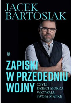 Zapiski w przededniu wojny, czyli dzieci morza wzywają swoją matkę