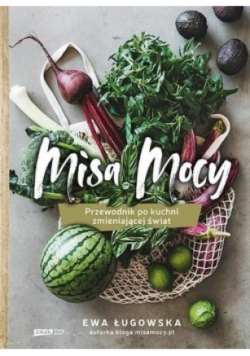 Misa Mocy Przewodnik po kuchni zmieniającej świat