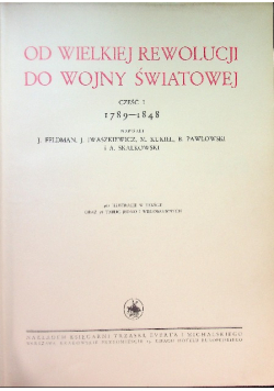 Wielka Historja Powszechna. Od wielkiej rewolucji do wojny światowej Część I 1789-1848 Tom VI, 1936 r.