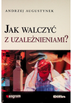 Jak walczyć z uzależnieniami
