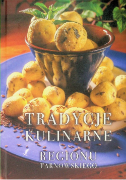 Tradycje kulinarne regionu tarnowskiego