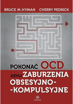 Pokonać OCD, czyli zaburzenia obsesyjno-kompulsyjne